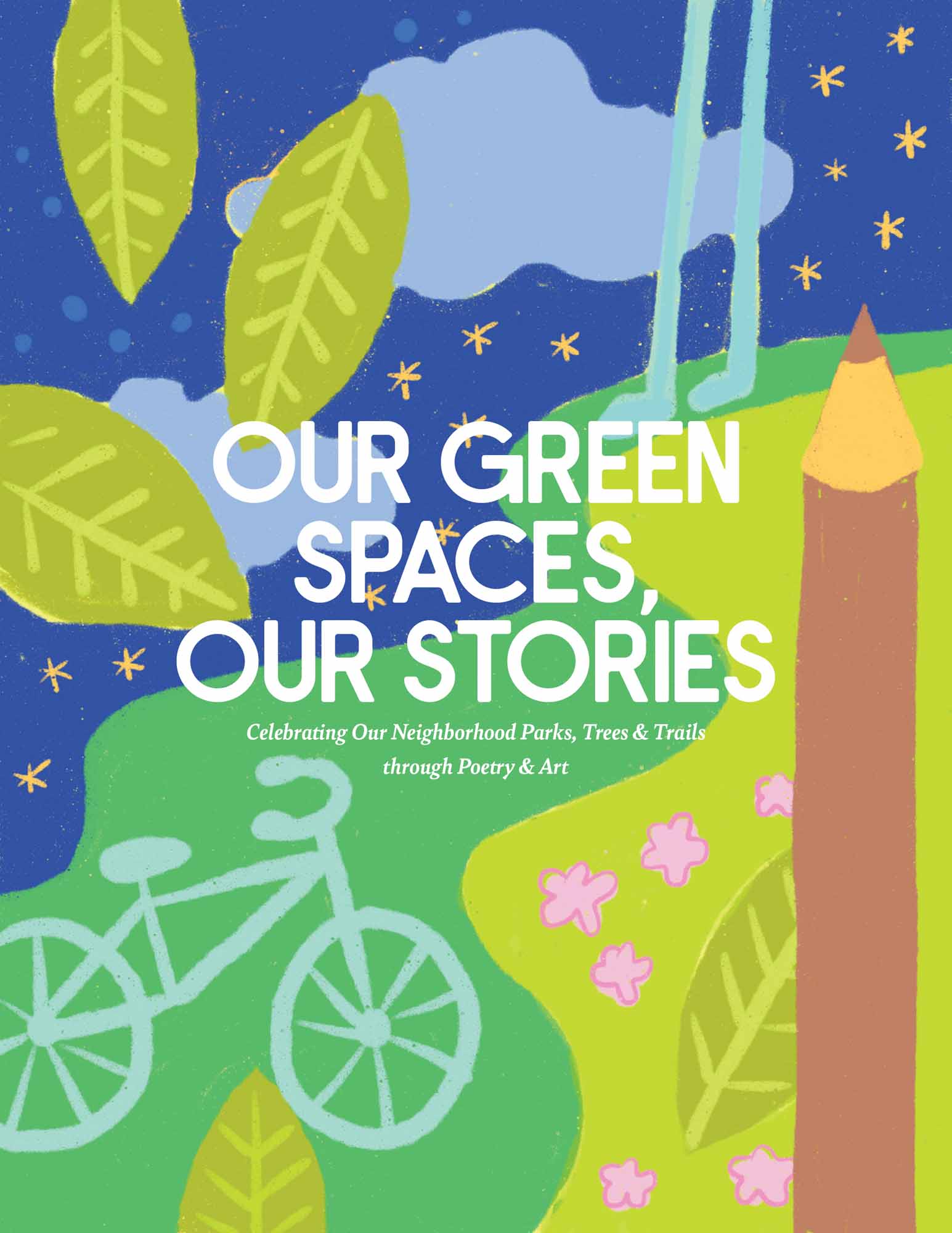 Our Green Spaces, Our Stories: Celebrating Our Neighborhood Parks, Trees & Trails Through Poetry & Art